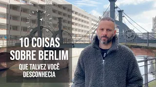 10 Coisas Sobre Berlim (que você desconhecia) - Fatos e curiosidades sobre a capital da Alemanha