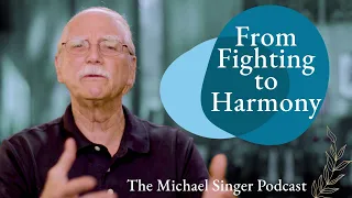 The Michael Singer Podcast:  From Fighting to Harmony - Changing Your Relationship with Life