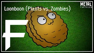 Loonboon (Plants vs. Zombies) [Metal/step Remix] || Metal Fortress