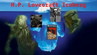 The H.P. Lovecraft Iceberg Explained