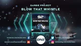 DNZF650 // GARBIE PROJECT - BLOW THAT WHISTLE (Official Video DNZ Records)