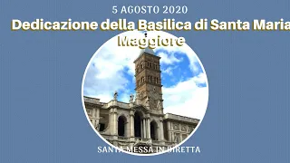 5 agosto 2020 -  Memoria della Dedicazione della Basilica di Santa Maria Maggiore