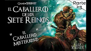 El Caballero de los Siete Reinos | El Caballero Misterioso | Parte 3 | Game of Thrones