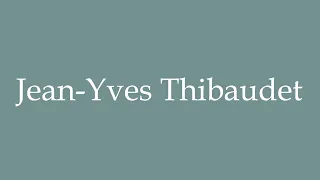 How to Pronounce ''Jean-Yves Thibaudet'' Correctly in French