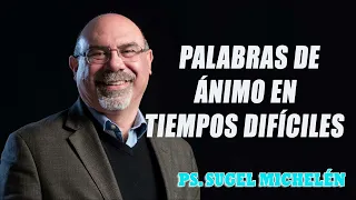 Ps. Sugel Michelén - Palabras de ánimo en tiempos difíciles  2 Timoteo 28-13