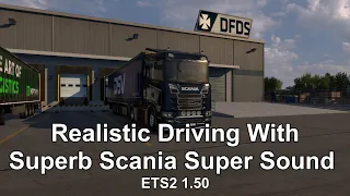 Realistic driving with Superb Scania Super Sound - ETS2 1.50