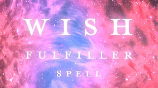 WISH FULFILLER SPELL - Proven to work