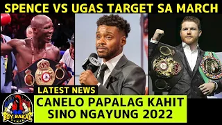 Errol Spence Vs Ugas Target Sa March Or April | Canelo Alvarez Papalag Kahit SINO Ngayung 2022