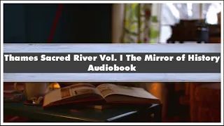 Peter Ackroyd Thames Sacred River Vol. I The Mirror of History Audiobook