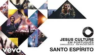 Jesus Culture - Santo Espírito (Audio) ft. Kim Walker-Smith