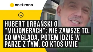 Hubert Urbański o "Milionerach": nie zawsze to, co wygląda, potem idzie w parze z tym, co ktoś umie