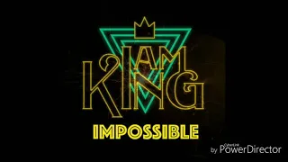 *I am King - impossible / audio original*