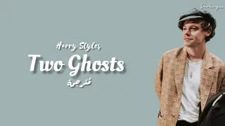 Two Ghosts - Harry Styles - مترجمة