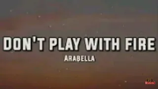 Arabella - Don't play with fire (Lyrics_Letra)