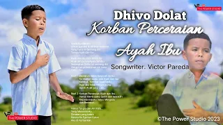 DHIVO DOLAT _ KORBAN PERCERAIAN AYAH DAN IBU. (Official Music + Liric).