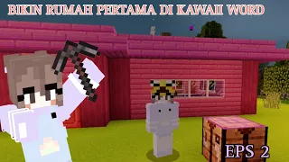 BIKIN RUMAH PERTAMA KALI DI KAWAII WORD/KAWAII WORD