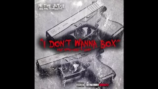 Yk The Juice aka Yung Kourageous - I Don't Wanna Box feat Comp x Nitro-geez(Audio)