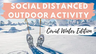 How to socially distance and enjoy the outdoors this winter? | Snowshoe Adventure