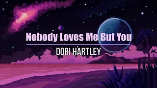 Nobody Loves Me But You - Dori Hartley (Lyrics - Sub. español)