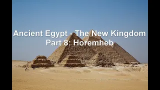 Ancient Egypt - The New Kingdom Part 8: Horemheb