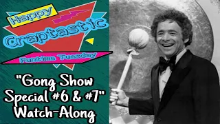 Happy Craptastic Funtime Tuesday: "The Gong Show Special #6 & #7" Watch-Along