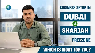 Business Setup in Dubai vs. Sharjah Freezone: Which is Right for You?