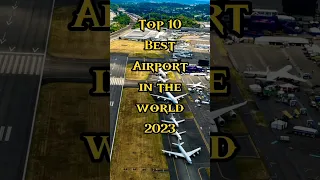 Top 10 Best Airports ✈️ in the world 🌎 2023.#shorts #best #airport