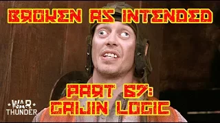 Broken as intended: Part 67 - Gaijin Logic - War Thunder Observations