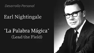 La Palabra Mágica y Lead the Field - Earl Nightingale