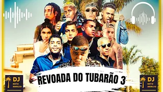 🎤 REVOADA DO TUBARÃO 3  Ryan SP Kevin Hariel Paiva DonJuan D Pocah IG MD Chefe Daniel Joãozinho VT 🎧