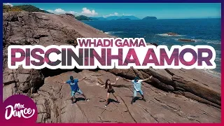 Piscininha Amor - Whadi Gama | Coreografia - Mix Dance