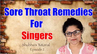Tutorial 2 | Sore Throat Remedies for Singers | गले में खराश और दर्द के उपाय | Shubha's Tutorial