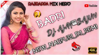 BADRI  NEW NAGPURI VIDEO 2022 NEW NAGPURI DJ SONG ( BOX MIX) DJ ABLR RAJRPPA