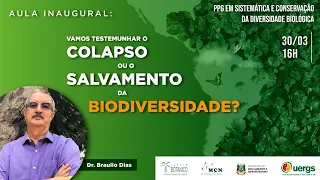 Aula Inaugural PPGSCBio - Vamos testemunhar o colapso ou o salvamento da biodiversidade?