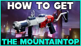 DESTINY 2 How To Get THE MOUNTAINTOP Legendary Grenade Launcher