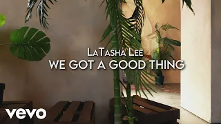 LaTasha Lee - We Got A Good Thing