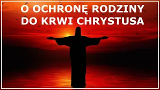 MODLITWA O OCHRONĘ RODZINY DO KRWI CHRYSTUSA | Modlitwa o opiekę dla rodziny | Modlitwa za rodzinę