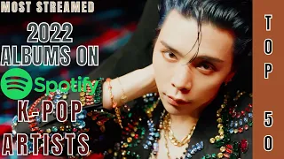 [TOP 50] MOST STREAMED ALBUMS BY KPOP ARTISTS ON SPOTIFY | RELEASED IN 2022