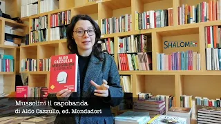 "Mussolini il capobanda. Perché dovremmo vergognarci del fascismo" (Mondadori) di Aldo Cazzullo