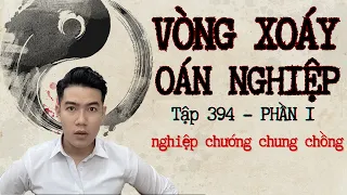 CHUYỆN MA CHÚ 3 DUY | TẬP 394: VÒNG XOÁY OÁN NGHIỆP | PHẦN 1: NGHIỆP CHƯỚNG CHUNG CHỒNG