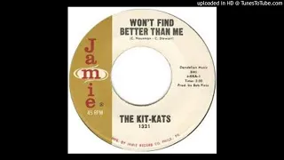 THE KIT KATS - WON'T FIND BETTER THAN ME