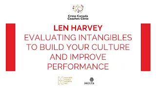 Len Harvey - Evaluating Intangibles to Build your Culture and Improve Performance