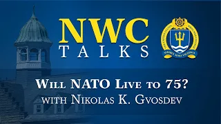 NWC Talks: Will NATO Live to 75? with Nikolas K. Gvosdev