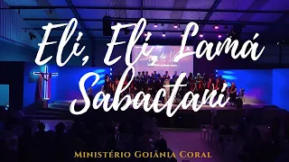 Eli, Eli, Lamá Sabactani e Vitória - Ministério Goiânia Coral