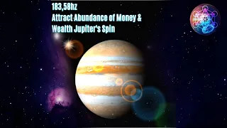 183,58 hz Attract Abundance of Money & Wealth, Jupiter's Spin, Solfeggio Frequencies Sacred