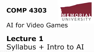 COMP4303 - AI for Video Games - Lecture 01 - Course Intro + Syllabus