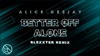 Alice Deejay - Better Off Alone (Blexxter Remix)