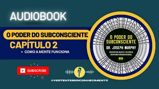 Audiobook - O Poder do Subconsciente - CAPÍTULO 2