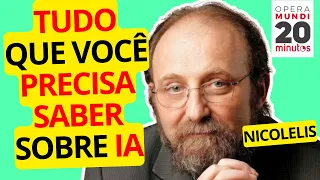 INTELIGÊNCIA ARTIFICIAL: TUDO O QUE VOCÊ PRECISA SABER - MIGUEL NICOLELIS - Programa 20 Minutos