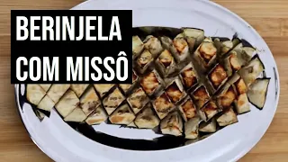 Berinjela assada com missô